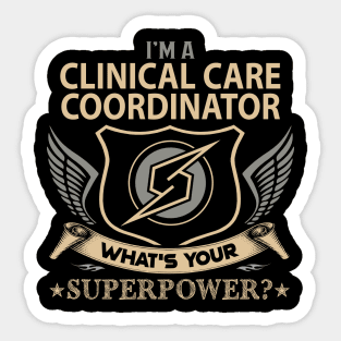 Clinical Care Coordinator T Shirt - Superpower Gift Item Tee Sticker